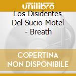 Los Disidentes Del Sucio Motel - Breath cd