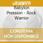 Babylon Pression - Rock Warrior cd