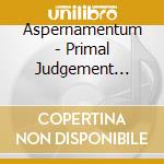 Aspernamentum - Primal Judgement Manifesto cd