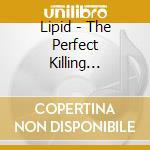 Lipid - The Perfect Killing Machine cd