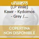 (LP Vinile) Kawir - Kydoimos - Grey / Black Edition vinile