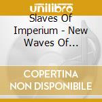 Slaves Of Imperium - New Waves Of Cynicism cd