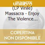 (LP Vinile) Massacra - Enjoy The Violence (Grey) lp vinile