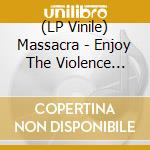 (LP Vinile) Massacra - Enjoy The Violence (Red) vinile