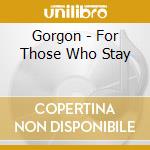 Gorgon - For Those Who Stay cd