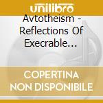 Avtotheism - Reflections Of Execrable Stillness cd