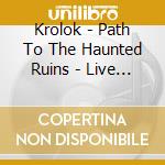 Krolok - Path To The Haunted Ruins - Live Bratislava cd
