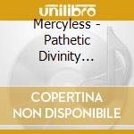 Mercyless - Pathetic Divinity (Re-Issue) cd