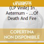 (LP Vinile) In Aeternum - ...Of Death And Fire vinile