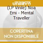 (LP Vinile) Noa Erni - Mental Traveller vinile