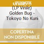 (LP Vinile) Golden Bug - Tokoyo No Kuni vinile