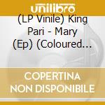 (LP Vinile) King Pari - Mary (Ep) (Coloured Vinyl) vinile