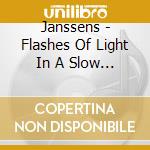 Janssens - Flashes Of Light In A Slow Tear cd