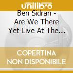 Ben Sidran - Are We There Yet-Live At The Sunside cd