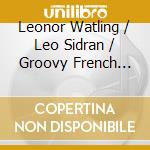 Leonor Watling / Leo Sidran / Groovy French Band - Leo & Leo cd