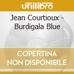 Jean Courtioux - Burdigala Blue cd