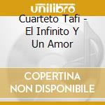 Cuarteto Tafi - El Infinito Y Un Amor cd