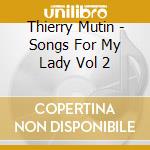 Thierry Mutin - Songs For My Lady Vol 2 cd