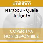 Marabou - Quelle Indignite cd