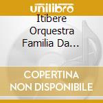 Itibere Orquestra Familia Da Franca - Live A Paris cd