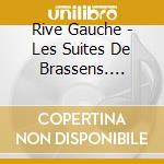 Rive Gauche - Les Suites De Brassens. Volume 2 cd