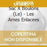 Sac A Boulons (Le) - Les Ames Enlacees cd