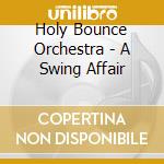 Holy Bounce Orchestra - A Swing Affair cd