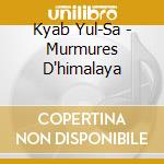 Kyab Yul-Sa - Murmures D'himalaya cd