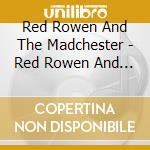 Red Rowen And The Madchester - Red Rowen And The Madchester cd