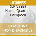 (LP Vinile) Naima Quartet - Evergreen cd