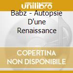 Babz - Autopsie D'une Renaissance cd