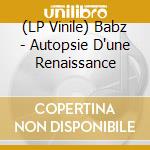 (LP Vinile) Babz - Autopsie D'une Renaissance vinile