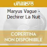 Maryus Vague - Dechirer La Nuit cd