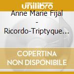 Anne Marie Fijal - Ricordo-Triptyque Pour Piano cd