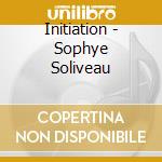 Initiation - Sophye Soliveau cd