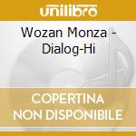 Wozan Monza - Dialog-Hi cd