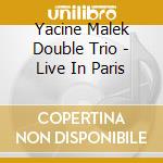 Yacine Malek Double Trio - Live In Paris cd