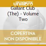 Gallant Club (The) - Volume Two cd