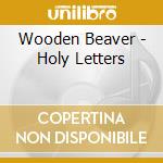 Wooden Beaver - Holy Letters cd