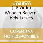(LP Vinile) Wooden Beaver - Holy Letters vinile