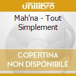 Mah'na - Tout Simplement cd