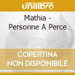 Mathia - Personne A Perce cd