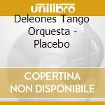 Deleones Tango Orquesta - Placebo cd