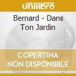 Bernard - Dans Ton Jardin cd
