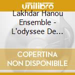 Lakhdar Hanou Ensemble - L'odyssee De Nour cd