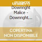 Downright Malice - Downright Malice cd