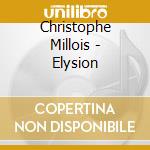 Christophe Millois - Elysion cd
