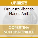 OrquestaSilbando - Manos Arriba cd