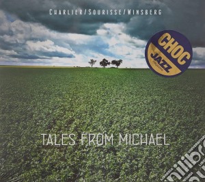 Andre' Charlier / Benoit Sourisse / Louis Winsberg - Tales From Michael cd musicale di Charlier/Sourisse/Winsberg
