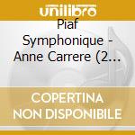 Piaf Symphonique - Anne Carrere (2 Cd) cd